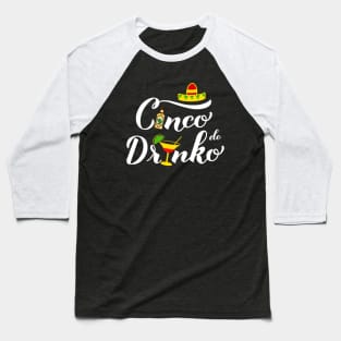 Cinco De Drinko Funny Men Women Drinking Lover Cinco De Mayo Baseball T-Shirt